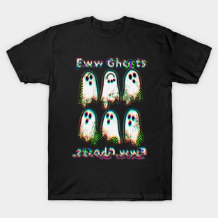 Eww ghosts T-Shirt